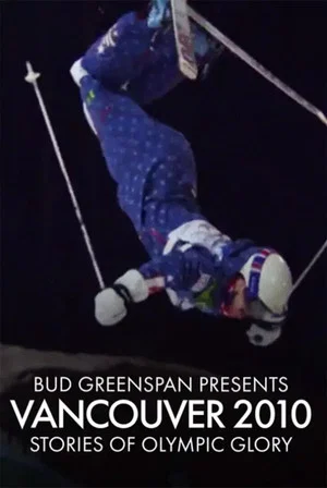 Постер: Bud Greenspan Presents Vancouver 2010: Stories of Olympic Glory
