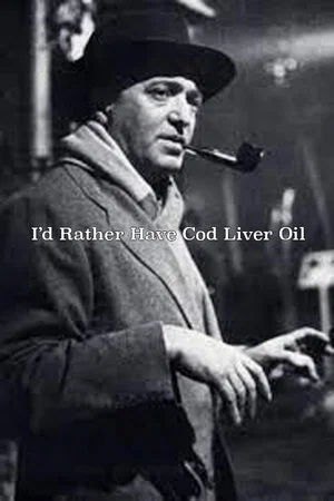 Постер: I'd Rather Have Cod Liver Oil