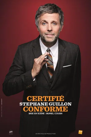 Постер: Stéphane Guillon - Certifié Conforme