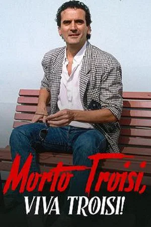 Постер: Morto Troisi, viva Troisi!