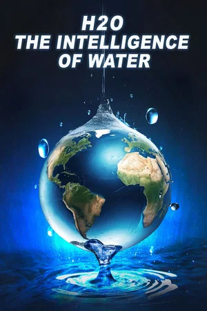 Постер: H2O: The Intelligence of Water