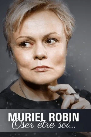 Постер: Muriel Robin, oser être soi...