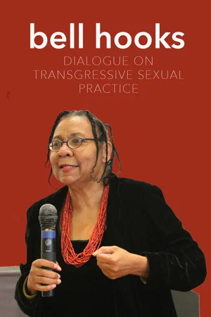 Постер: bell hooks: Dialogue on Transgressive Sexual Practice