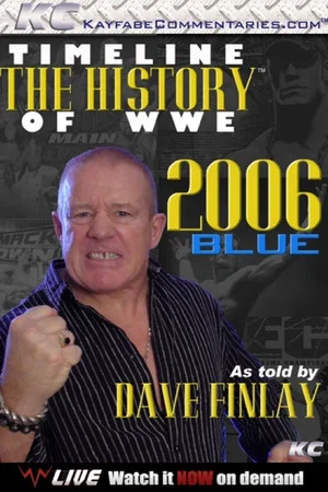 Постер: Timeline The History of WWE – 2006 Blue – As Told By Fit Finlay