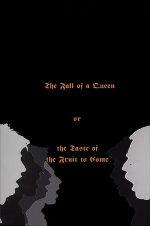 Постер: The Fall Of A Queen, Or The Taste Of Fruit To Come