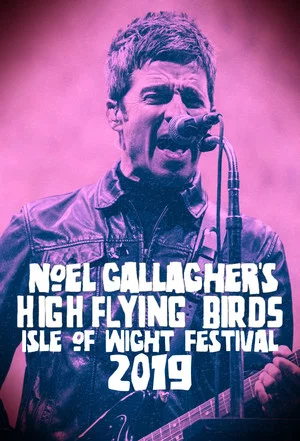 Постер: Noel Gallagher's High Flying Birds - Isle of Wight Festival 2019