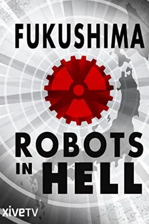 Постер: Fukushima: Robots in Hell