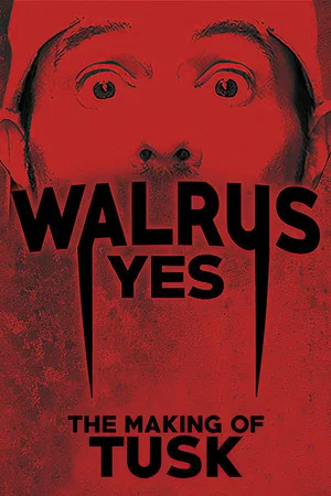Постер: Walrus Yes: The Making of Tusk