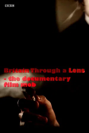 Постер: Britain Through a Lens - The Documentary Film Mob