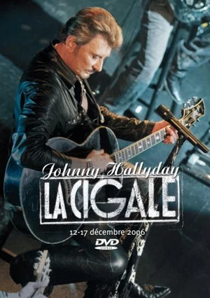 Постер: Johnny Hallyday - La Cigale 12-17 décembre 2006