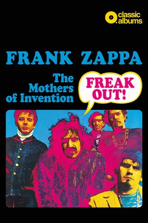 Постер: Classic Albums: Frank Zappa & The Mothers Of Invention - Freak Out!