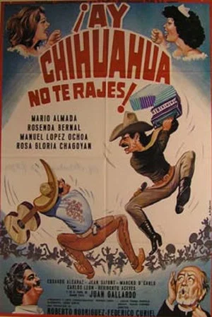 Постер: Ay Chihuahua no te rajes