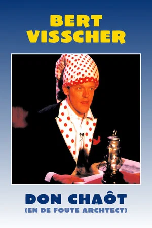 Постер: Bert Visscher: Don Chaôt En De Foute Architect