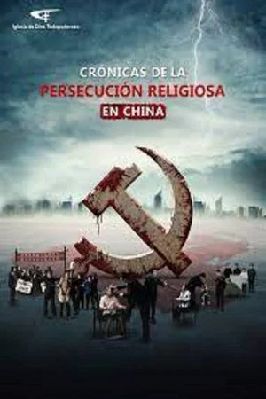 Постер: Crónicas de la persecución religiosa en China