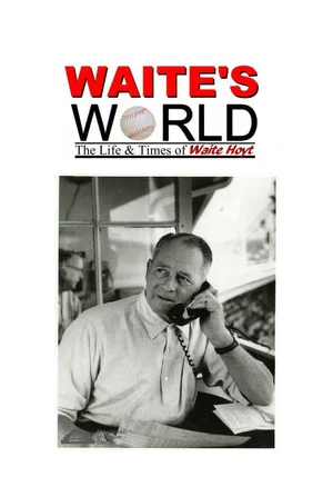 Постер: Waite's World: The Life and Times of Waite Hoyt