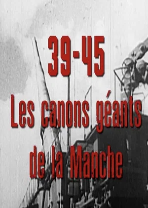Постер: 39-45, les canons géants de la Manche