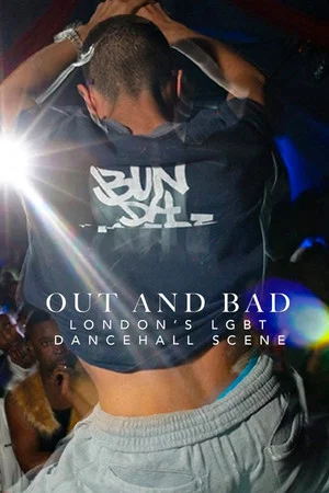 Постер: Out and Bad: London's LGBT Dancehall Scene