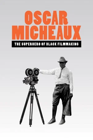 Постер: Oscar Micheaux: The Superhero of Black Filmmaking