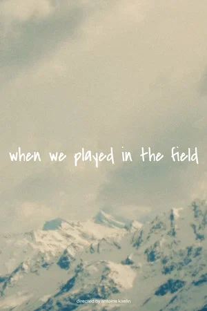 Постер: when we played in the field