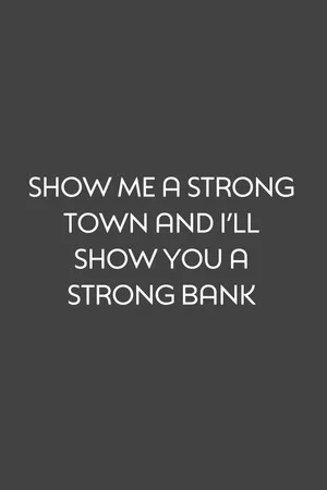 Постер: Show Me a Strong Town and I'll Show You a Strong Bank