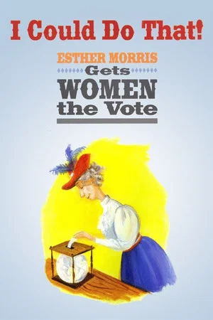 Постер: I Could Do That! Esther Morris Gets Women the Vote