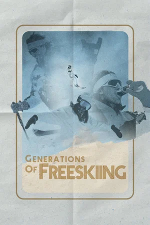 Постер: Generations of Freeskiing