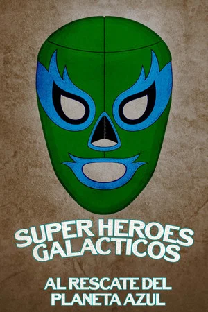 Постер: Súper héroes galácticos: Al rescate del planeta azul