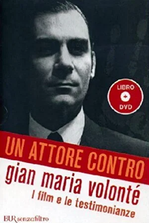 Постер: Un attore contro - Gian Maria Volonté