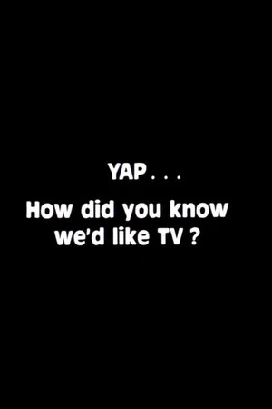 Постер: Yap: How Did You Know We'd Like TV?
