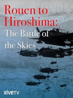 Постер: Rouen to Hiroshima: Battle of the Skies