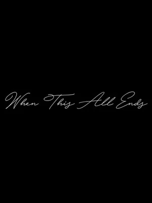 Постер: When This All Ends