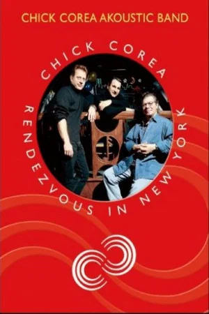 Постер: Chick Corea's Akoustic Band - Rendezvous In New York