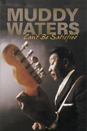 Постер: Muddy Waters: Can't Be Satisfied