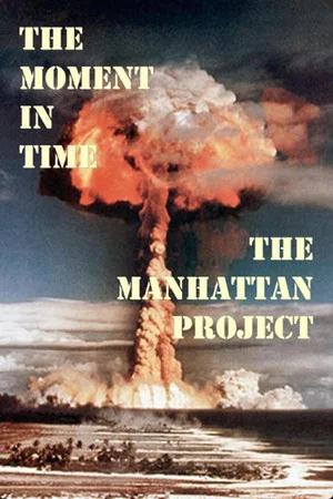 Постер: The Moment in Time: The Manhattan Project