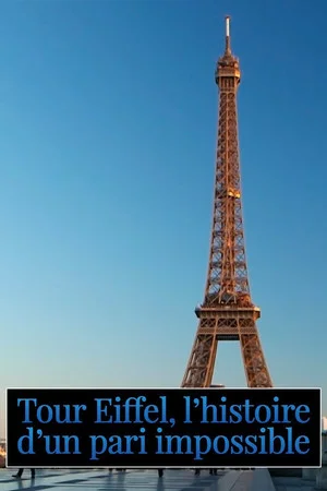 Постер: Tour Eiffel : L'histoire d'un pari impossible