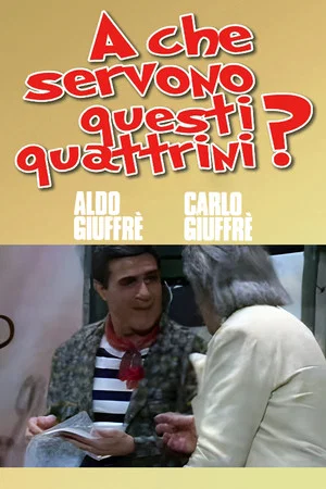 Постер: A che servono questi quattrini?