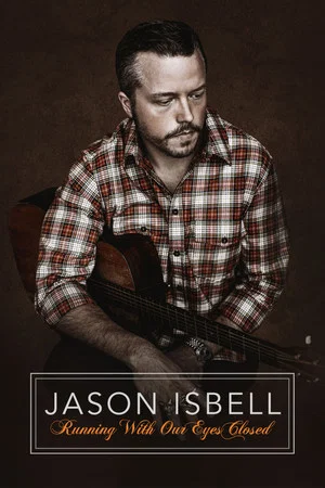 Постер: Jason Isbell: Running With Our Eyes Closed