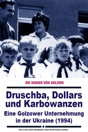 Постер: Druschba, Dollars und Karbowanzen - Eine Golzower Unternehmung in der Ukraine