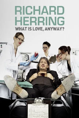 Постер: Richard Herring: What Is Love, Anyway?