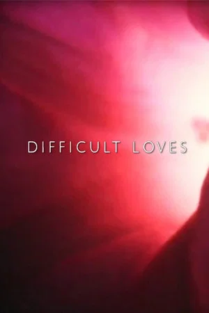 Постер: Difficult Loves