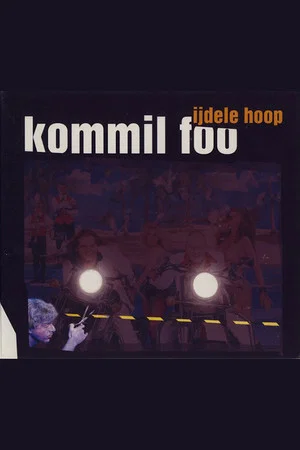Постер: Kommil Foo: IJdele Hoop