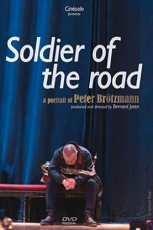 Постер: Soldier of the Road: A Portrait of Peter Brötzmann