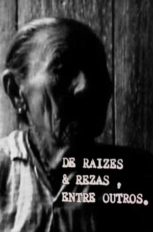Постер: De Raízes e Rezas, Entre Outros