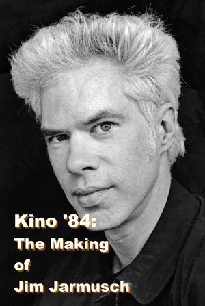 Постер: Kino '84: The Making of Jim Jarmusch