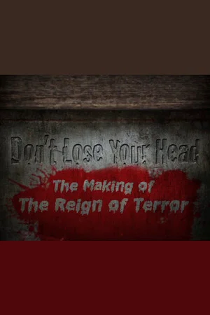 Постер: Don't Lose Your Head: The Making of 'The Reign of Terror'
