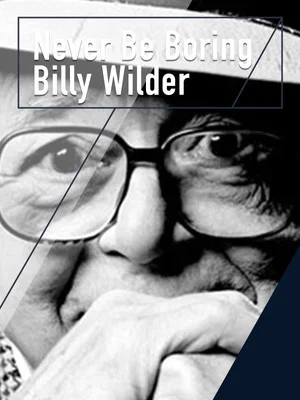 Постер: Never Be Boring: Billy Wilder