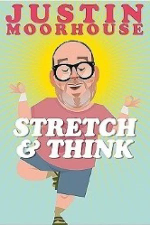 Постер: Justin Moorhouse: Stretch & Think