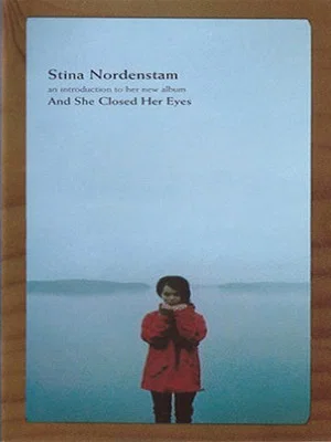Постер: Stina Nordenstam – An Introduction to Her New Album "And She Closed Her Eyes"