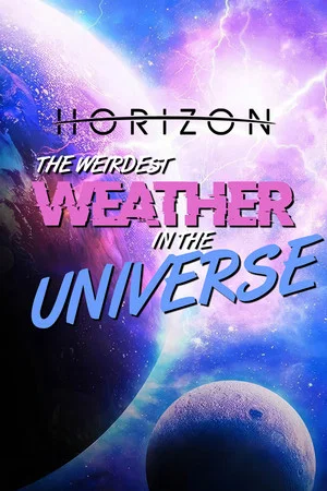 Постер: The Weirdest Weather in the Universe
