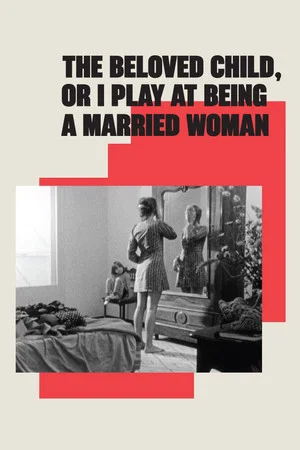 Постер: The Beloved Child, or I Play at Being a Married Woman